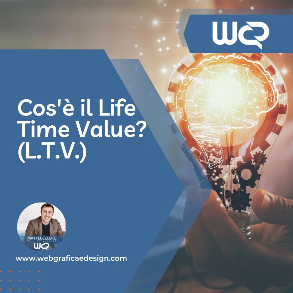 Cos'è il life time value (ltv) e come usarlo in un progetto web
