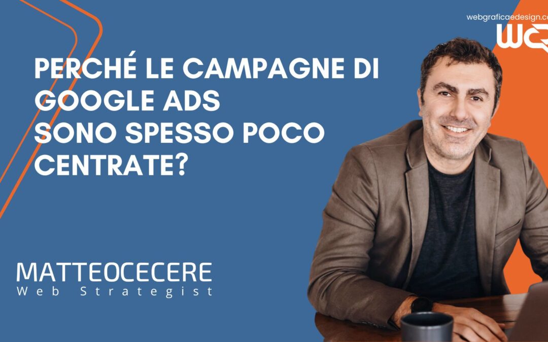 Google Ads: Scopri Perché Le Tue Campagne Potrebbero Non Essere Efficaci