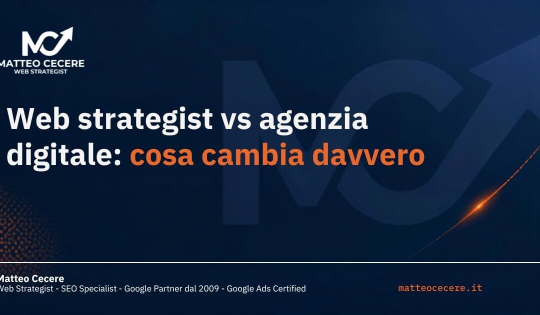 Web strategist vs agenzia digitale: cosa cambia davvero
