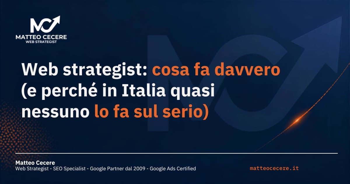 Web strategist: cosa fa davvero (e perché in italia quasi nessuno lo fa sul serio) - matteo cecere